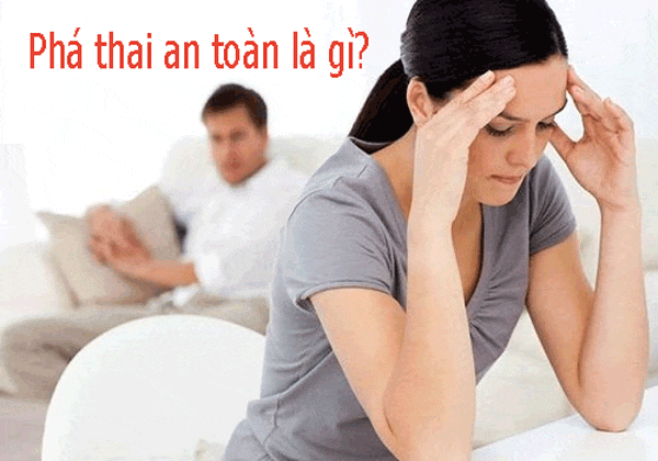 Phá thai an toàn là gì?