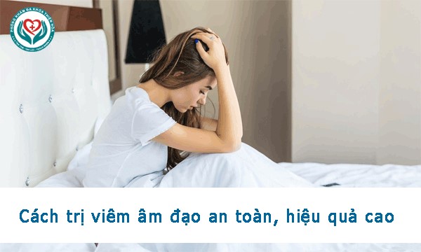 Cách trị viêm âm đạo an toàn, hiệu quả cao