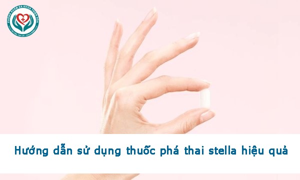 Hướng dẫn sử dụng thuốc phá thai stella hiệu quả, an toàn