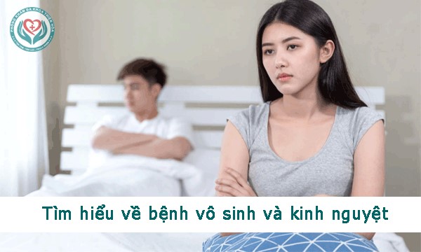 Tìm hiểu về bệnh vô sinh và kinh nguyệt