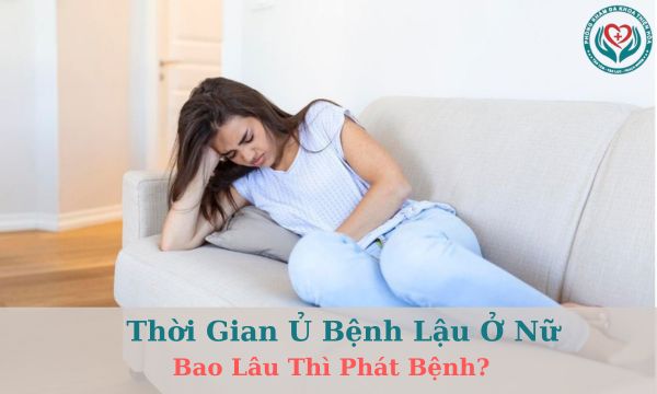 Thời gian ủ bệnh lậu ở nữ là bao lâu